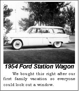 Text Box:  1954 Ford Station Wagon
We bought this right after our first family vacation so everyone could look out a window.

