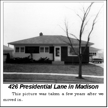 Text Box:  426 Presidential Lane in Madison
This picture was taken a few years after we moved in.
